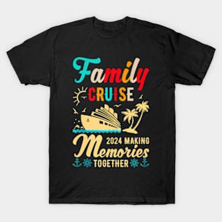 Family Cruise 2024 Making Memories Together Cruising Trip T-Shirt